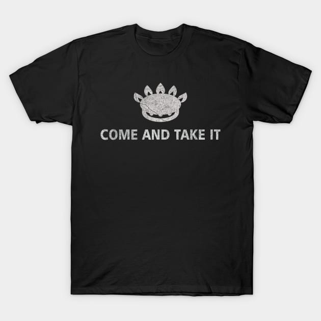 Come And Take It T-Shirt by ysmnlettering